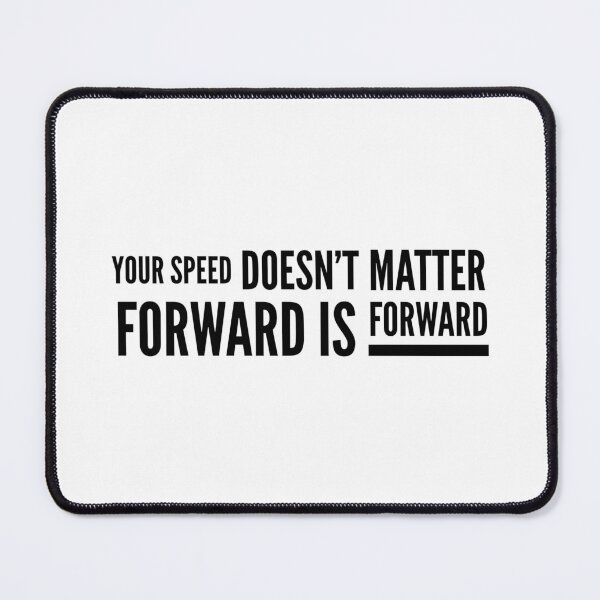 Item preview, Your Speed Doesn't Matter Forward Is Forward - Motivational Words designed and sold by texteestore.