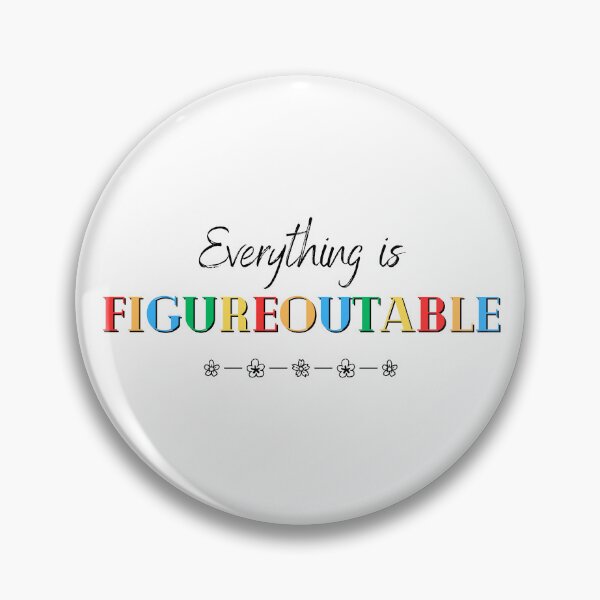 Item preview, Everything is Figureoutable designed and sold by soniaaseguin.