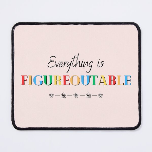 Item preview, Everything is Figureoutable designed and sold by soniaaseguin.