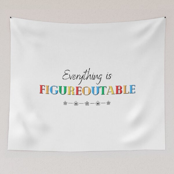 Item preview, Everything is Figureoutable designed and sold by soniaaseguin.