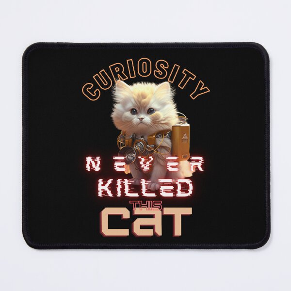 Item preview, CURIOSITY NEVER KILLED THIS CAT designed and sold by Aepiwung.