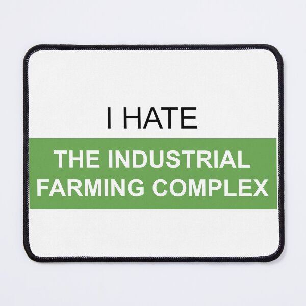 Item preview, I Hate the Industrial Farming Complex designed and sold by AntiPolitical.