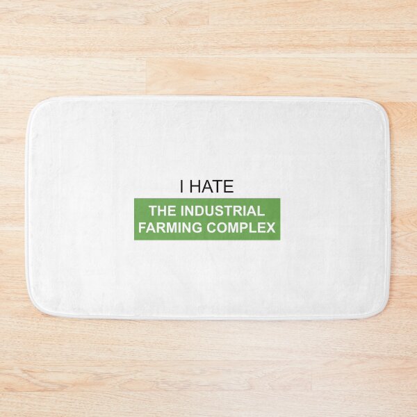 Item preview, I Hate the Industrial Farming Complex designed and sold by AntiPolitical.
