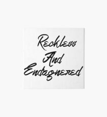 Reckless and endangered Art Board