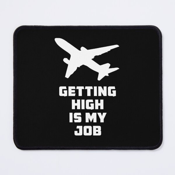 Item preview, Getting High is my Job - Funny Flight Attendant - Pilot Saying designed and sold by Ikaroots.