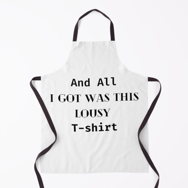 Item preview, And All I Got Was This Lousy T-Shirts designed and sold by Stylish-choice.