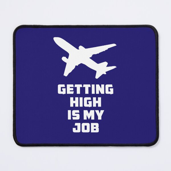 Item preview, Getting High is my Job - Humor Flight Attendant - Pilot Saying designed and sold by Ikaroots.