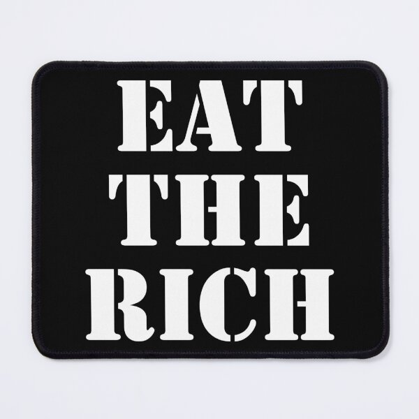 Item preview, Eat the Rich (white text) designed and sold by MainsleyDesign.