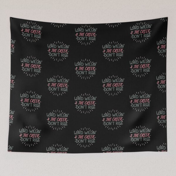 Item preview, Lord Willin' & The Creek Don't Rise designed and sold by AJDesignsstuff.
