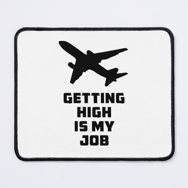 Item preview, Getting High is my Job - Funny Flight Attendant - Pilot Quote designed and sold by Ikaroots.