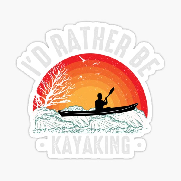 I'd Rather Be Kayaking Sticker for Sale by NtoDia
