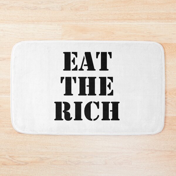 Item preview, Eat the Rich (black text) designed and sold by MainsleyDesign.
