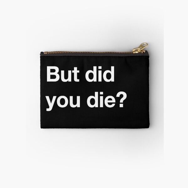 Item preview, But did you die? designed and sold by RollzArt.