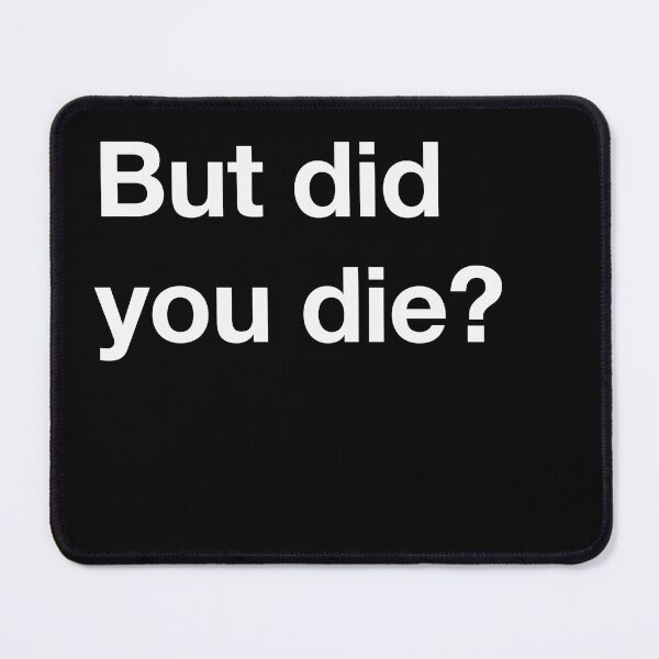 Item preview, But did you die? designed and sold by RollzArt.