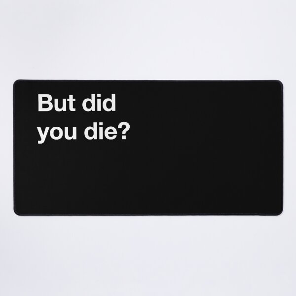 Item preview, But did you die? designed and sold by RollzArt.
