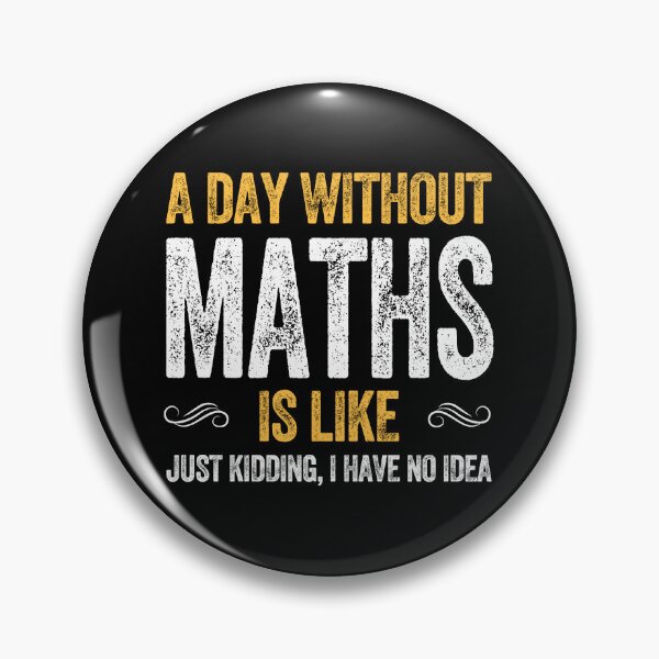 Item preview, A DAY WITHOUT MATHS IS LIKE funny maths  designed and sold by w1ckerman.