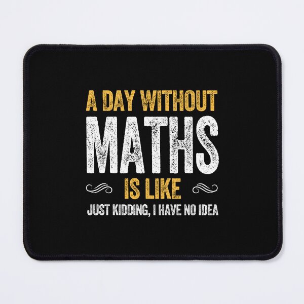 Item preview, A DAY WITHOUT MATHS IS LIKE funny maths  designed and sold by w1ckerman.