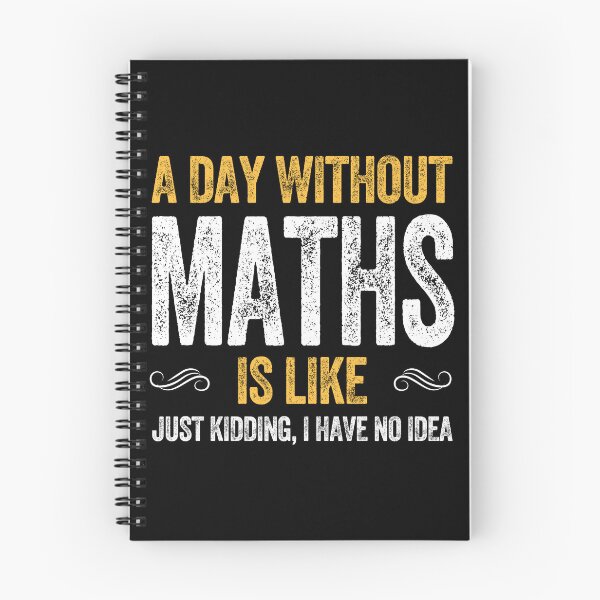 Item preview, A DAY WITHOUT MATHS IS LIKE funny maths  designed and sold by w1ckerman.