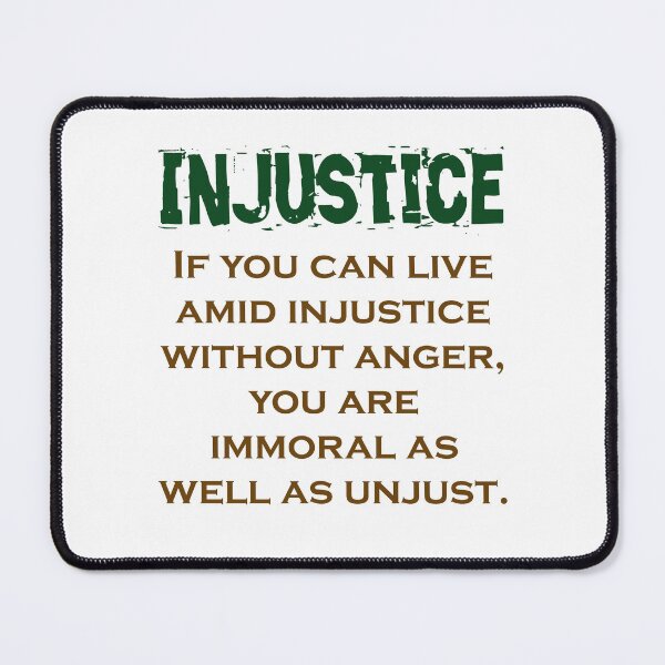 Item preview, If You Can Live Amid Injustice - Injustice Quote designed and sold by CrankyOldDude.