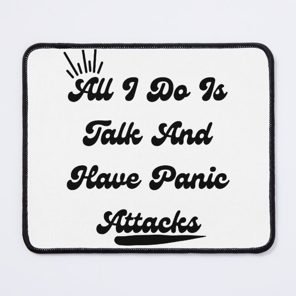 Item preview, All I Do Is Talk And Have Panic Attacks designed and sold by D-lion.
