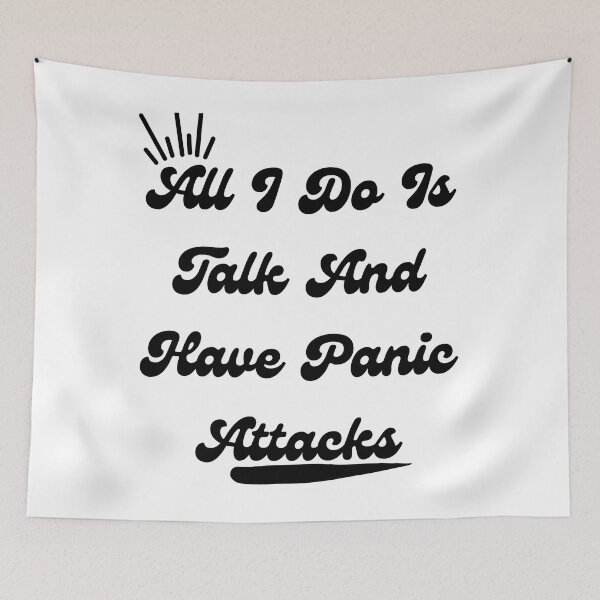 Item preview, All I Do Is Talk And Have Panic Attacks designed and sold by D-lion.