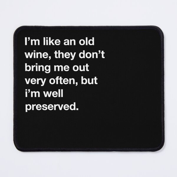 Item preview, I'm Like an Old Wine designed and sold by RollzArt.