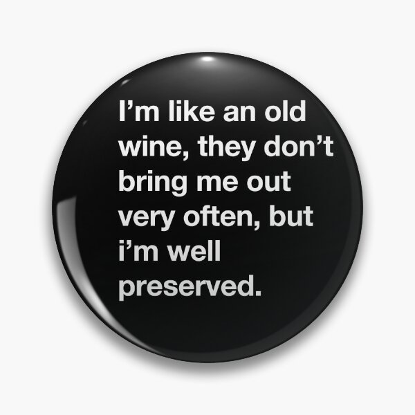 Item preview, I'm Like an Old Wine designed and sold by RollzArt.