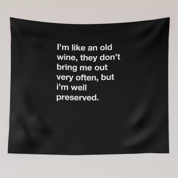 Item preview, I'm Like an Old Wine designed and sold by RollzArt.