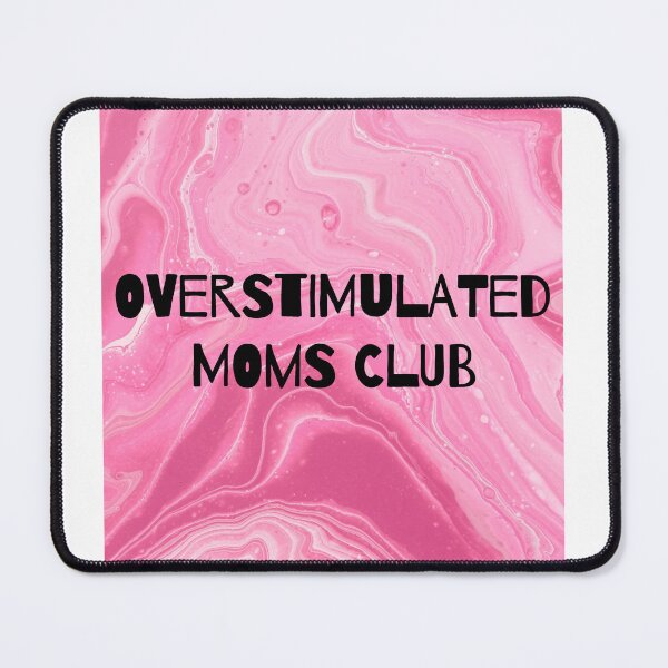 Item preview, OVERSTIMULATED MOMS CLUB designed and sold by ArtbyPD.