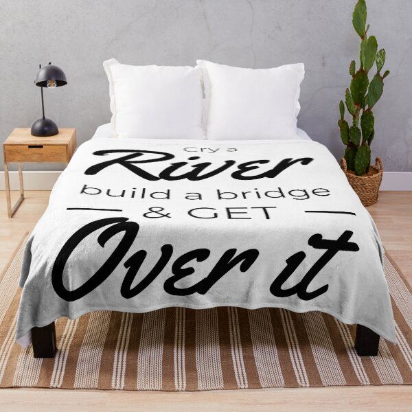 Item preview, Cry a river build a bridge and get over it designed and sold by we-got-it-DSGN.