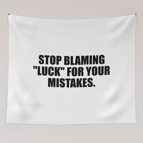 Item preview, Stop blaming luck for your mistakes designed and sold by ElenaFay.