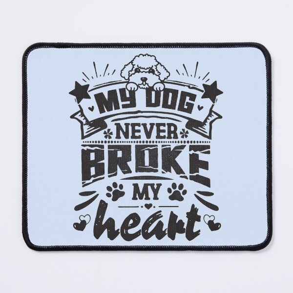 Item preview, My dog never broke my heart - funny saying designed and sold by VichallanStudio.
