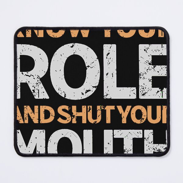 Item preview, Know Your Role and Shut Your Mouth designed and sold by 888digitalar.