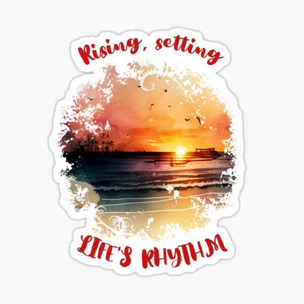 Rising, Setting, Life's Rhythm Sticker