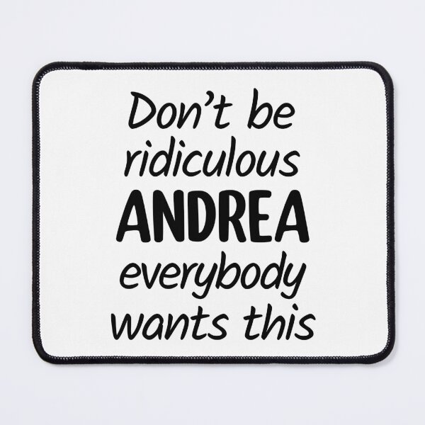 Item preview, Don't Be Ridiculous Andrea, Everybody Wants This - Viral Meme designed and sold by FilipeFerreira.