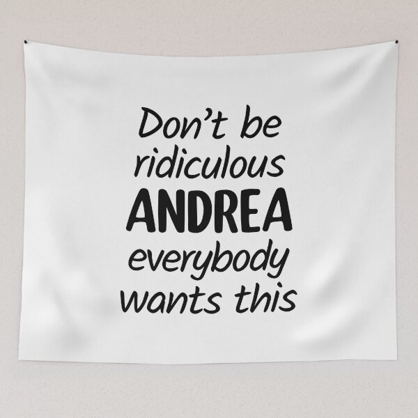Item preview, Don't Be Ridiculous Andrea, Everybody Wants This - Viral Meme designed and sold by FilipeFerreira.