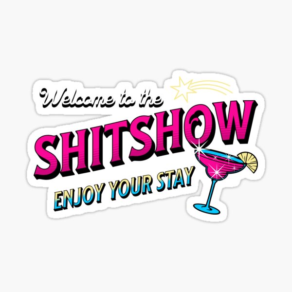 Welcome To The Shitshow Sticker – Lionheart Prints