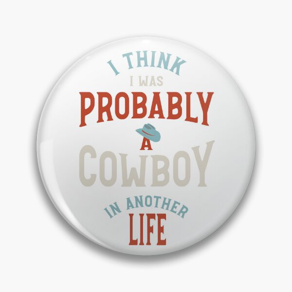 Item preview, I Think I Was Probably a Cowboy in Another Life designed and sold by whyitsme.