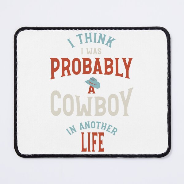Item preview, I Think I Was Probably a Cowboy in Another Life designed and sold by whyitsme.