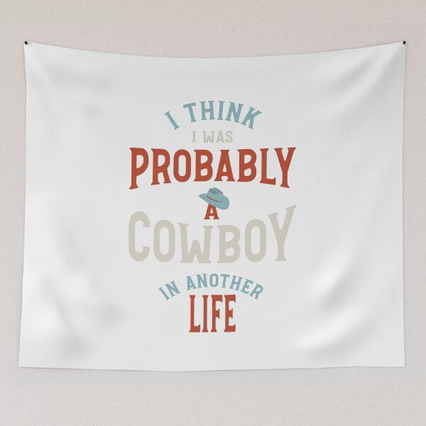 Item preview, I Think I Was Probably a Cowboy in Another Life designed and sold by whyitsme.