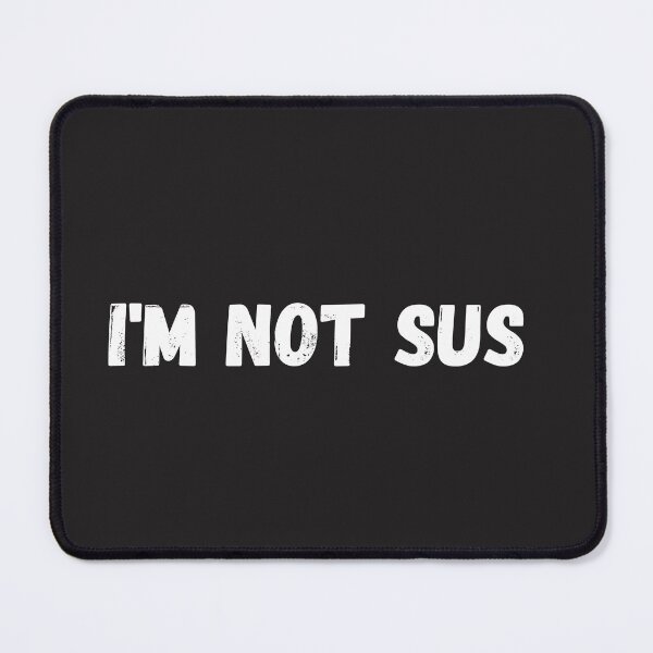Item preview, i 'm not sus designed and sold by SHEZJADO ⭐⭐⭐⭐⭐.