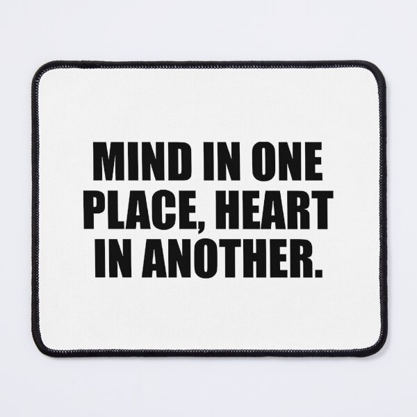 Item preview, Mind in one place, heart in another designed and sold by HelgaEbert.