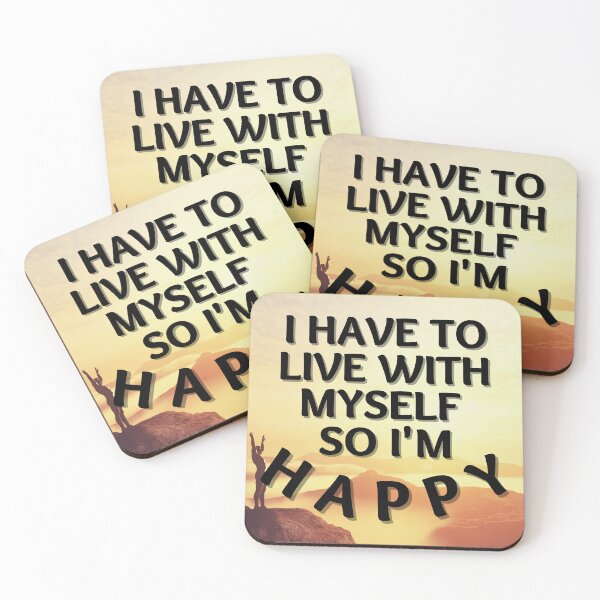 Item preview, I HAVE TO LIVE WITH MYSELF SO I'M HAPPY (with black text) designed and sold by MPC-Mince-Pies.