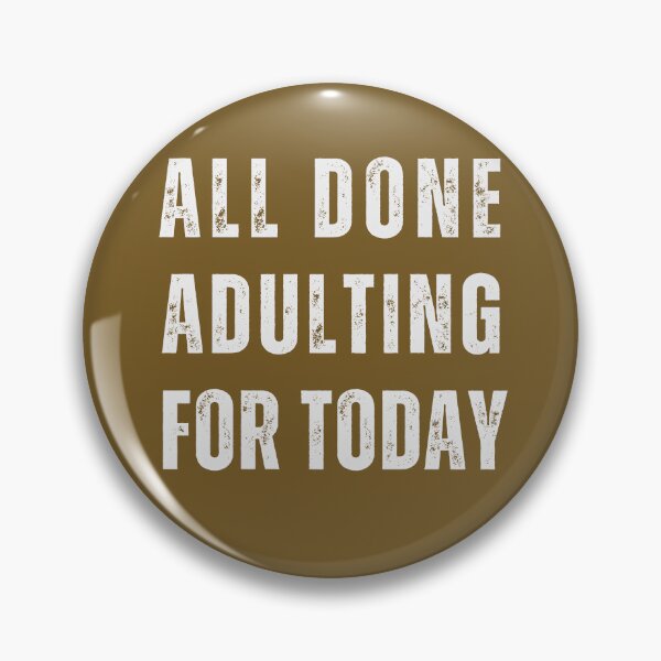 Item preview, All done adulting for today designed and sold by PellSilversmith.