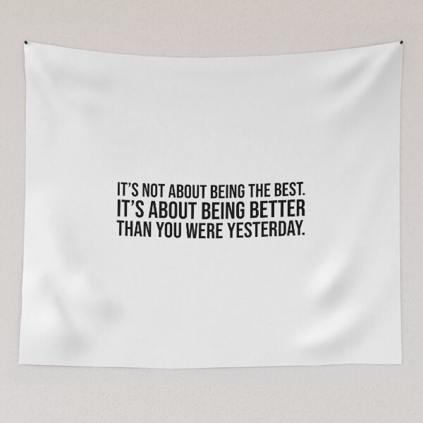 Item preview, It's not about being the best. It's about being better than you were yesterday. designed and sold by mikeldabbah.