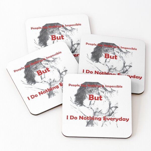 Item preview, People Say Nothing Is Impossible But I Do Nothing Everyday designed and sold by blackout12.