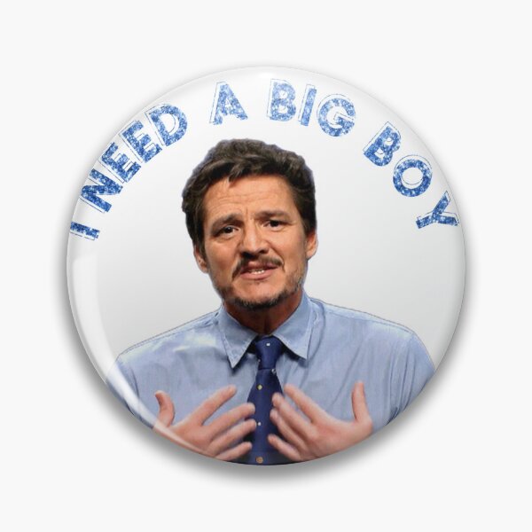 Item preview, I Need A Big Boy | Pedro Pascal SNL designed and sold by haleyrudofker.