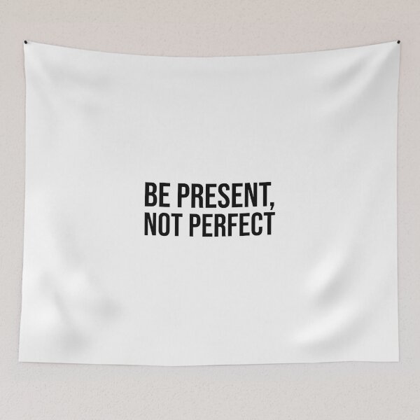 Item preview, Be present, not perfect designed and sold by mikeldabbah.