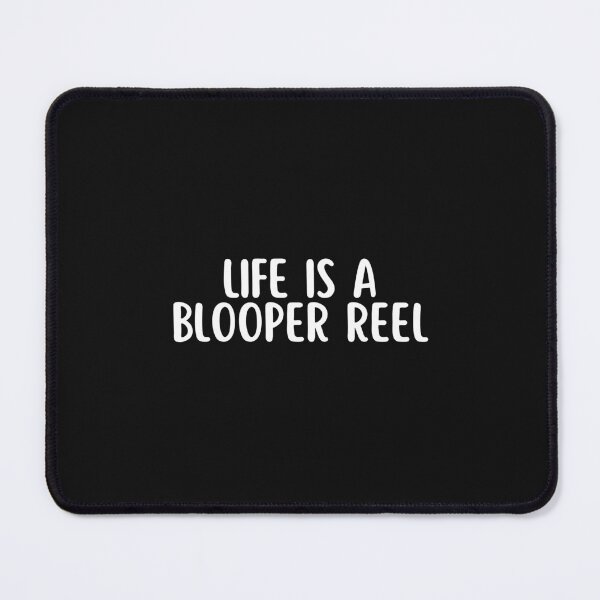Item preview, Life Is A Blooper Reel designed and sold by CreatorsPlight.