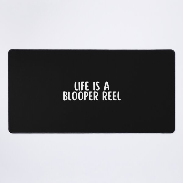 Item preview, Life Is A Blooper Reel designed and sold by CreatorsPlight.